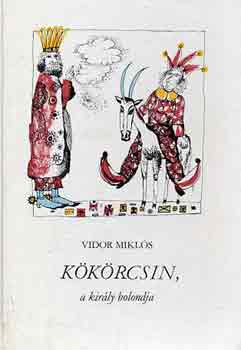 Vidor Mikls - Kkrcsin, a kirly bolondja