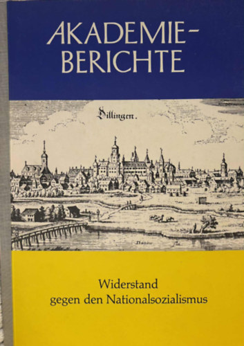 Widerstand gegen den Nationalsozialismus (AKADEMIE- BERICHTE) gépirat