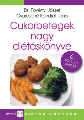 Dr. F�v�nyi J�zsef Gyurcs�n� Kondr�t Ilona - Cukorbetegek nagy di�t�sk�nyve