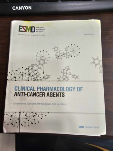 Sessa - Gianni - Garassino - Halteren - Clinical Pharmacology of Anti-Cancer Agents (A r�kellenes szerek klinikai farmakol�gi�ja angol nyelven) ESMO Handbook