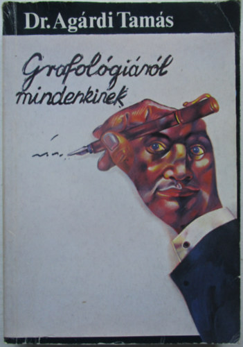 Dr. Ag�rdi Tam�s - Grafol�gi�r�l mindenkinek