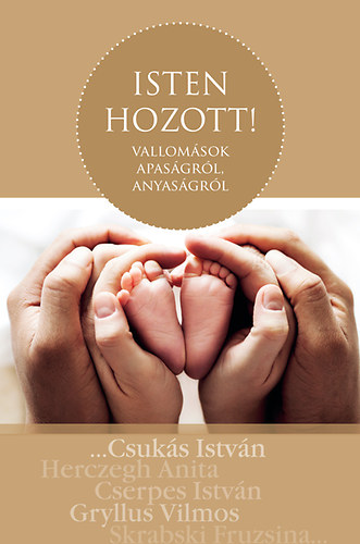 Sznyi Szilrd - Isten hozott! - Vallomsok apasgrl, anyasgrl