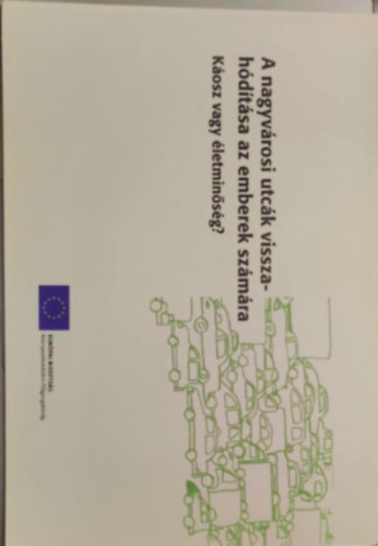 A nagyv�rosi utc�k visszah�d�t�sa az emberek sz�m�ra; K�osz vagy �letmin�s�g?