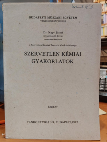 Dr. Nagy J�zsef - Szervetlen k�miai gyakorlatok (J 6-549)