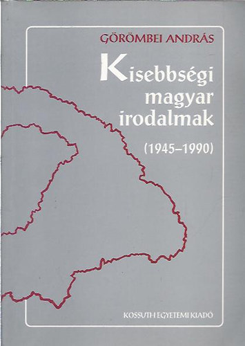 Grmbei Andrs - Kisebbsgi magyar irodalmak (1945-1990)