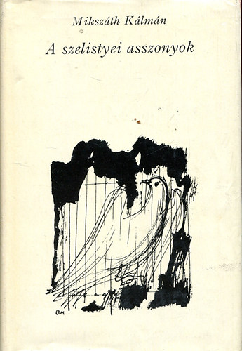 Mikszth Klmn - A szelistyei asszonyok