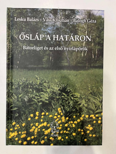 Vass Krisztián, Balogh Géza Lesku Balázs - Ősláp a határon - Bátorliget és az első nyírlápőrök