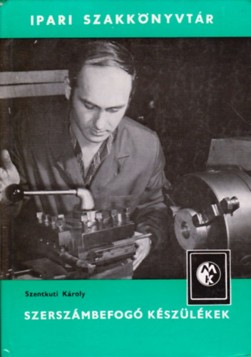 Szentkuti Kroly - Szerszmbefog kszlkek (Ipari szakknyvtr)