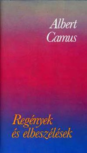 Albert Camus - Albert camus - regnyek s elbeszlsek