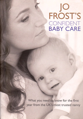 Jo Frost - Confident Baby Care