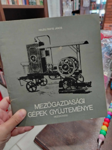 Hajd� R�fis G�bor - Mez�gazdas�gi g�pek gy�jtem�nye