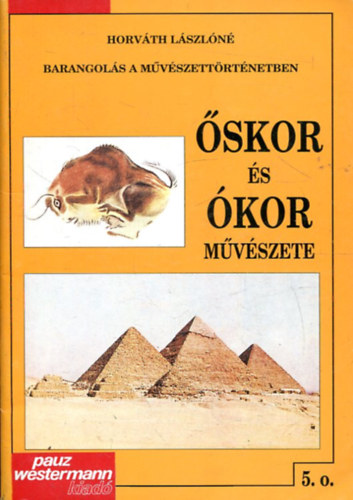 Horv�th L�szl�n� - Barangol�s a m�v�szett�rt�netben �skor �s �kor m�v�szete 5.o.