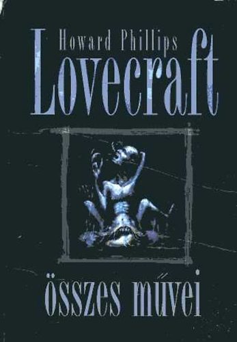 H. P. Lovecraft - H. P. Lovecraft �sszes m�vei I. k�tet