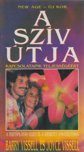 Barry Vissel . Joyce Vissel - A szv tja - Kapcsolataink teljessgrt