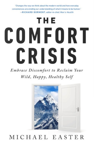 Michael Easter - The Comfort Crisis: Embrace Discomfort To Reclaim Your Wild, Happy, Healthy Self