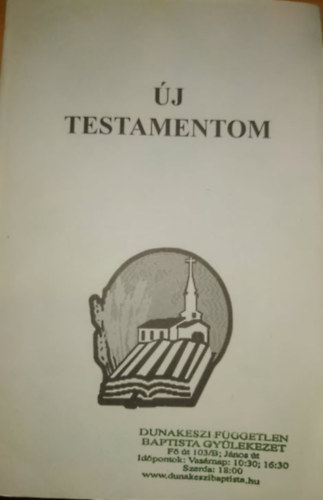 Uj testamentom, azaz: A mi Urunk Jzus Krisztusnak j Szvetsge