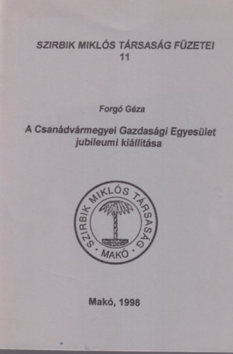 Forg Gza - A Csandvrmegyei Gazdasgi Egyeslet jubileumi killtsa - Szirbik Mikls Trsasg Fzetei 11