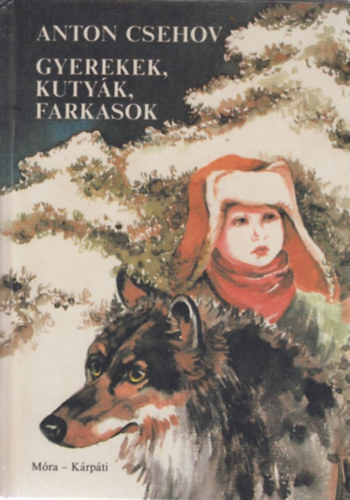 Anton Pavlovics Csehov - Gyerekek, kutyk, farkasok