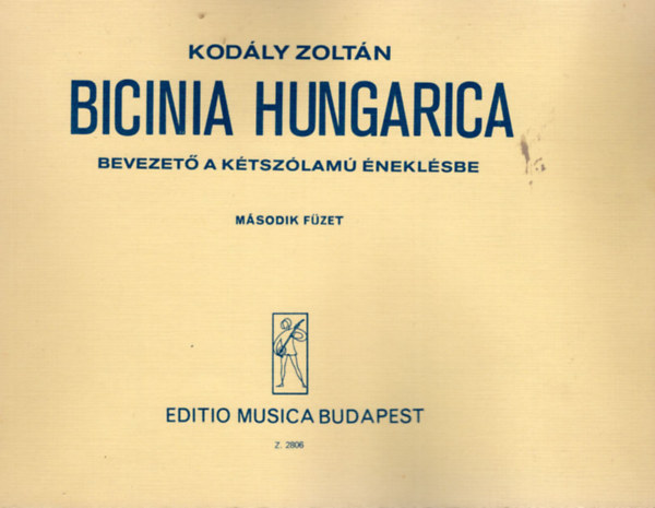 Kodály Zoltán - Bicinia Hungarica - Bevezető a kétszólamú éneklésbe I-II. füzet