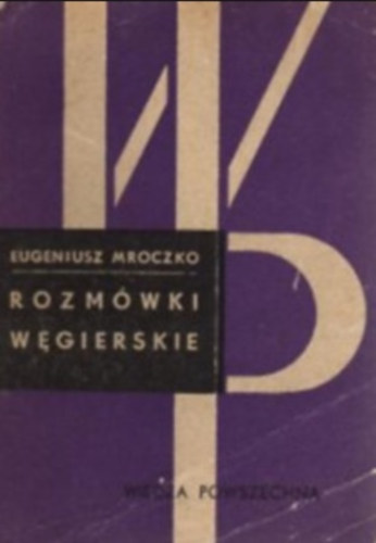Eugeniusz Mroczko - Rozmwki wegierskie (Lengyel-magyar trsalgsi zsebknyv)