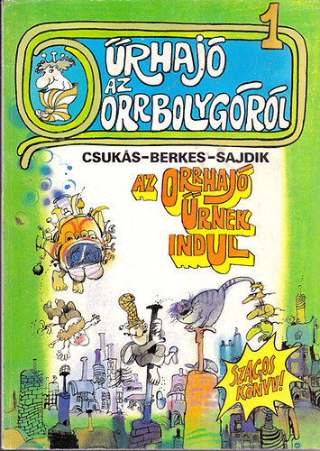 Berkes-Csukás-Sajdik - Űrhajó az orrbolygóról 1.