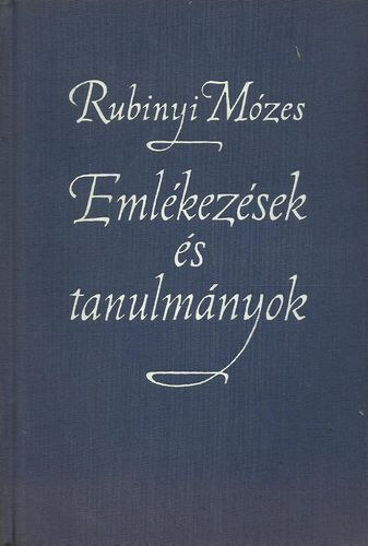 Rubinyi Mózes - Emlékezések és tanulmányok