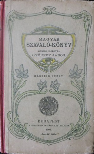 Győrffy János (összeállította) - Magyar szavaló-könyv - Második füzet