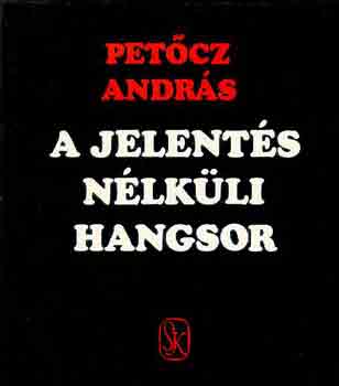 Petcz Andrs - A jelents nlkli hangsor