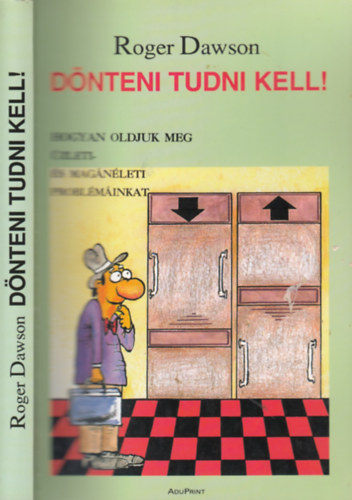 Roger Dawson - Dnteni tudni kell! - Hogyan oldjuk meg zleti- s magnleti problminkat