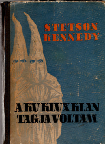 Stetson Kennedy - A Ku Klux Klan tagja voltam