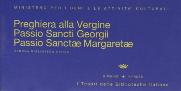 Preghiera Alla Vergine. Passio Sancti Georgii. Passio Sanctae Margaretae.