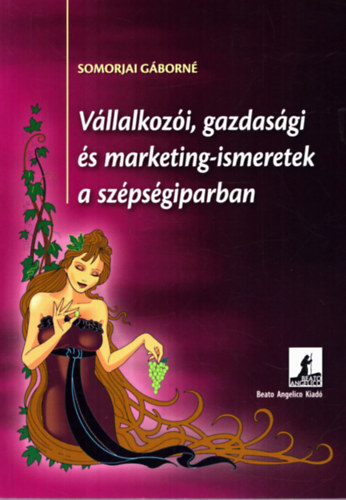 Somorjai Gborn - Vllalkozi, gazdasgi s marketing-ismeretek a szpsgiparban