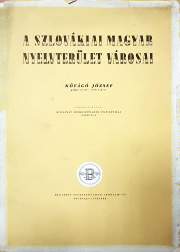 Budapest Szkesfvros Kvg Jzsef - A szlovkiai magyar nyelvterlet vrosai