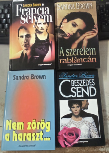 Sandra Brown - 4 db Sandra Brown ktet: Francia selyem - A szerelem rablncn - Beszdes csend - Nem Zrg a haraszt...