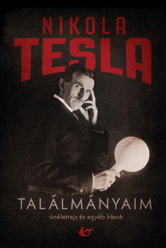 Nikola Tesla - Tal�lm�nyaim (�n�letrajz �s egy�b �r�sok)