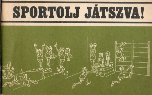 Meszly Gbor; Kacs Lajos - Sportolj jtszva!