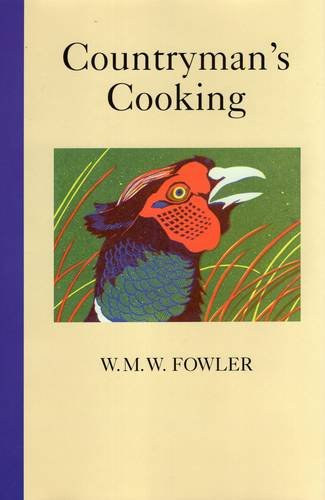 William Menzies Weekes Fowler - W. M. W. Fowler - Countryman's Cooking - Hardcover (Excellent Press)
