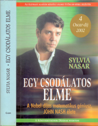 Szerző Sylvia Nasar Szerkesztő Simonits Mária Fordító Mihály Árpád Mudriczki Judit Somló Ágnes Sziklai István Vásárhelyi Maja - Egy csodálatos elme (A beautiful mind) - A Nobel-díjas matematikus géniusz, John Nash élete - Filmes borítóval