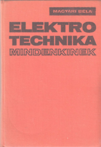 Magyari B�la - Elektrotechnika mindenkinek