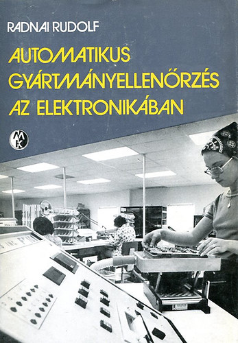 Radnai Rudolf - Automatikus gyrtmnyellenrzs az elektronikban
