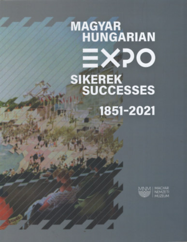 Magyar expo sikerek 1851-2021