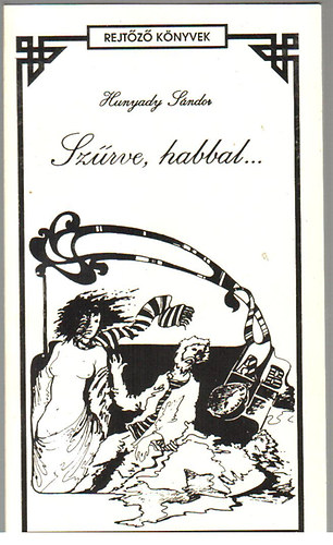 Hunyady S�ndor - Sz�rve, habbal