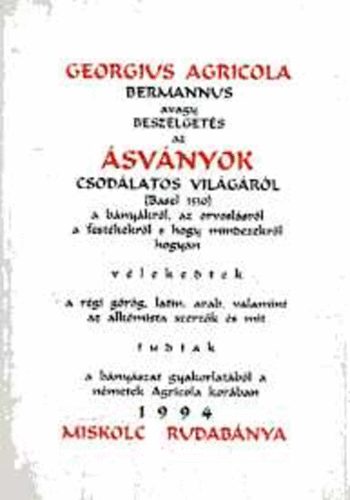 Georgius Agricola - Bermannus, avagy beszélgetés az ásványok csodálatos világáról...