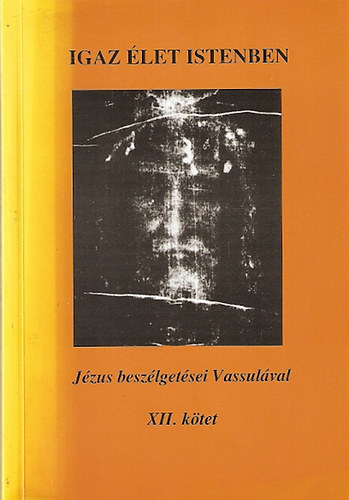 Igaz let Istenben - Jzus beszlgetsei Vassulval XII.