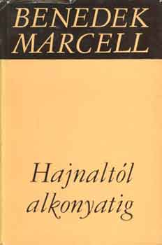 Benedek Marcell - Hajnalt�l alkonyatig