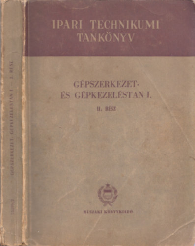 Nádas László Gáti Zoltán - Gépszerkezet- és gépkezeléstan I. (II. rész)- az ipari technikumok számára