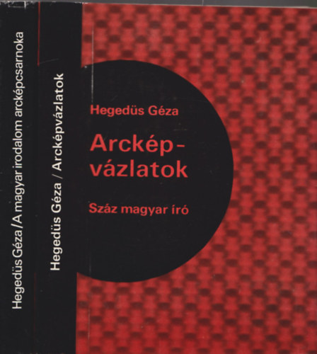 Hegeds Gza - Arckpvzlatok (Szz magyar r) + A magyar irodalom arckpcsarnoka