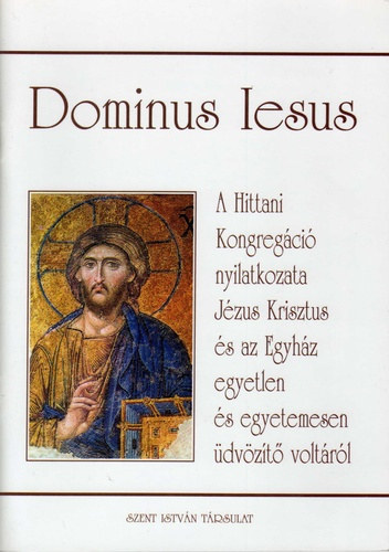 Dr. Di�s Istv�n - A Hittani Kongreg�ci� "Dominus Iesus" nyilatkozata J�zus Krisztus �s az Egyh�z egyetlen �s egyetemesen �dv�z�t� volt�r�l