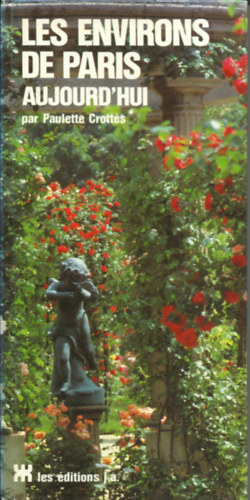 Paulette Crott�s - Les environs de Paris aujourd'hui