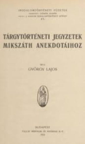 Gyrgy Lajos - Trgytrtneti jegyzetek Mikszth anekdotihoz